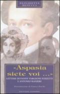 Aspasia siete voi. Lettere di Fanny Targioni Tozzetti e Antonio Ranieri