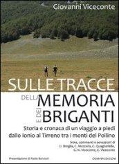 Sulle tracce della memoria e dei briganti. Storia e cronaca di un viaggio a piedi dallo Ionio al Tirreno tra i monti del Pollino