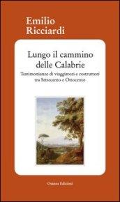 Lungo il cammino delle Calabrie. Testimonianze di viaggiatori e costruttori tra Settecento e Ottocento