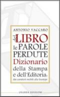 Del libro le parole perdute. Dizionario della stampa e dell'editoria