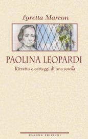 Paolina Leopardi. : Ritratto e carteggi di una sorella