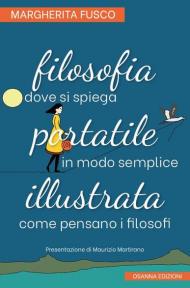 Filosofia portatile illustrata. Dove si spiega in modo semplice come pensano i filosofi