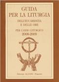 Guida per la liturgia dell'eucarestia e delle ore. Per l'anno liturgico 2008-2009