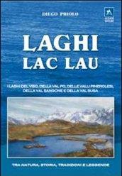 Laghi-lac-lau. I laghi del Viso, della Val Po, delle valli pinerolesi,della Val Sangone e della Valsusa