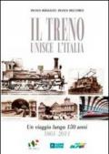 Il treno unisce l'Italia. Un viaggio lungo 150 anni 1861-2011