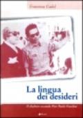 La lingua dei desideri. Il dialetto secondo Pier Paolo Pasolini