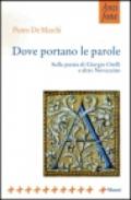 Dove portano le parole. Sulla poesia di Giorgio Orelli e altro Novecento