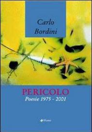 Pericolo. Poesie 1975-2001