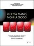 Questa mano non la gioco. Ricerca sul gioco d'azzardo elettronico nella realtà giovanile del Salento