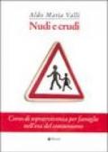 Nudi e crudi. Corso di sopravvivenza per famiglie nell'era del consumismo