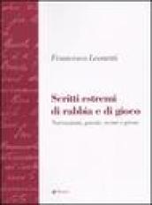 Scritti estremi di rabbia e di gioco. Narrazione, poesie, scene e prose