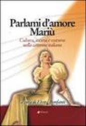 Parlami d'amore Mariù. Cultura, società e costume nella canzone italiana. Atti del Convegno (Santa Margherita Ligure, 14-15 settembre 2004). Con CD Audio