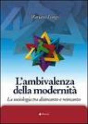 L'ambivalenza della modernità. La sociologia tra disincanto e reincanto