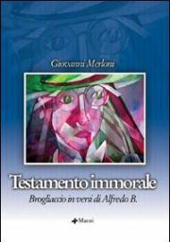 Testamento immorale. Brogliaccio in versi di Alfredo B.