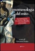 Fenomenologia del mito. La narrazione tra cinema, filosofia, psicoanalisi