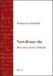 Voci di una vita. Racconti, poesie, dialoghi