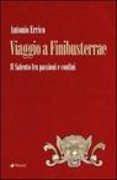 Viaggio a Finibusterrae. Il Salento fra passioni e confini