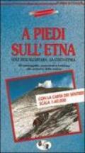 A piedi sull'Etna. Gole dell'Alcantara. La Costa Etnea. 28 passeggiate, escursioni e trekking alla scoperta della natura. Con carta 1:40.000