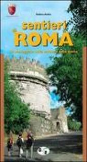 Sentieri di Roma. 38 passeggiate nella natura e nella storia