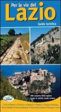 Per le vie del Lazio. Guida turistica alla scoperta della regione lungo le antiche strade romane