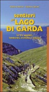 Sentieri sul lago di Garda. Le tre sponde: lombarda, trentina, veneta