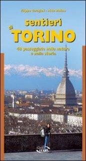 Sentieri di Torino. 48 passeggiate nella natura e della storia