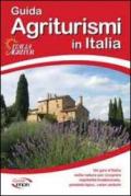 Guida agriturismi in Italia 2013. Vacanze per tutte le stagioni tra buona tavola, natura, cultura, sport e benessere