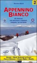 Appennino bianco. 2.81 itinerari con piccozza e ramponi, ciaspole, sci da fondo