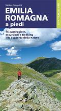 Emilia Romagna a piedi. 75 passeggiate, escursioni e trekking alla scoperta della natura