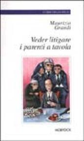 Veder litigare i parenti a tavola. E altre piccole gioie crepuscolari