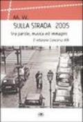 Sulla strada 2005 tra parole, musica ed immagini. Con CD-ROM