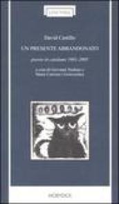 Un presente abbandonato. Poesie in catalano 1981-2005