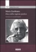 Maria Zambrano. Etica della ragione poetica