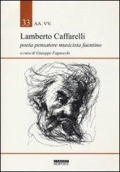 Lamberto Caffarelli. Poeta pensatore musicista faentino