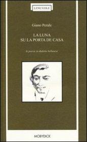 La luna su la porta de casa. Le poesie in dialetto bellunese