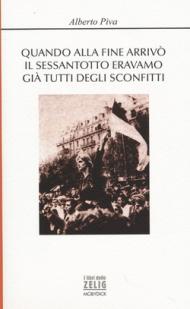 Quando alla fine arrivò il sessantotto eravamo già tutti degli sconfitti