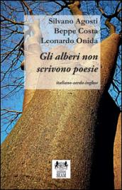 Gli alberi non scrivono poesie. Ediz. multilingue