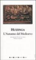 L'autunno del Medioevo. Ediz. integrale