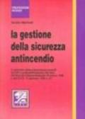 La gestione della sicurezza antincendio. Il cammino della prevenzione incendi tra CPI e autocertificazione