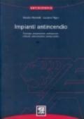 Impianti antincendio. Tipologia, progettazione, realizzazione, collaudo, manutenzione, esempi pratici