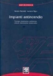 Impianti antincendio. Tipologia, progettazione, realizzazione, collaudo, manutenzione, esempi pratici