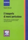 Il trasporto di merci pericolose. Guida rapida per i candidati all'esame, i consulenti e gli operatori di settore alla lettura dell'ADR