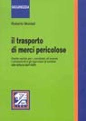 Il trasporto di merci pericolose. Guida rapida per i candidati all'esame, i consulenti e gli operatori di settore alla lettura dell'ADR