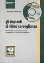 Gli impianti di video-sorveglianza. Pianificazione, operatività, privacy. Con CD-ROM