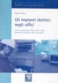 Gli impianti elettrici negli uffici. Tecnica e progettazione in base al DPR 447/91