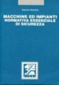 Macchine ed impianti. Normativa essenziale di sicurezza