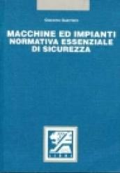 Macchine ed impianti. Normativa essenziale di sicurezza