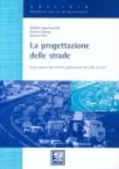 La progettazione delle strade. Guida pratica alla corretta applicazione del DM 5 novembre 2001