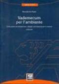 Vademecum per l'ambiente. Guida pratica ad adempimenti, obblighi, autorizzazioni per le imprese