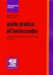 Guida pratica all'antincendio. Prevenzione e protezione incendi in azienda